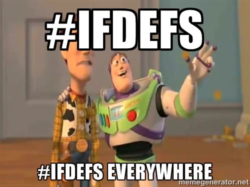 IFDEFS, IFDEFS everywhere
